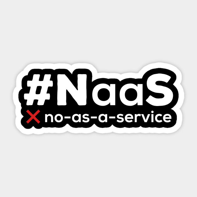 #NaaS – No As A Service Funny Programmer IT Meme Sticker by ArtistTee ⭐⭐⭐⭐⭐